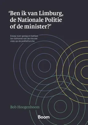 'Ben ik van Limburg, de Nationale Politie of de minister?' Lage Kosten