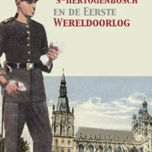 ’s-Hertogenbosch en de Eerste Wereldoorlog Goedkoop