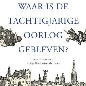 Waar is de Tachtigjarige Oorlog gebleven? Direct Verzonden