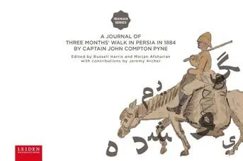 A journal of three months’ walk in Persia in 1884 by Captain John Compton Pyne Direct Beschikbaar
