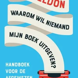 Waarom wil niemand mijn boek uitgeven? (e-book) Lage Kosten