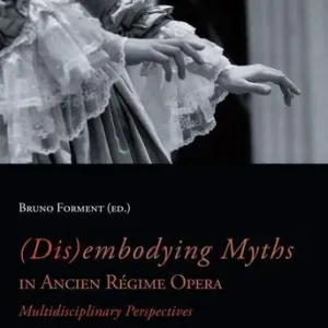 Actieprijs (Dis)embodying myths in Ancien Régime Opera (e-book)