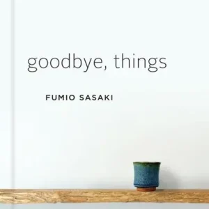 Goodbye, Things - The New Japanese Minimalism Veilige Betaling
