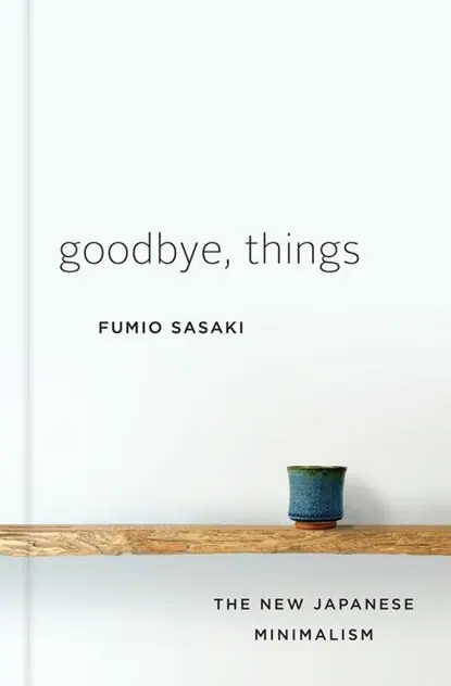Goodbye, Things - The New Japanese Minimalism Veilige Betaling