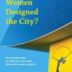 What if Women Designed the City? Goedkoop