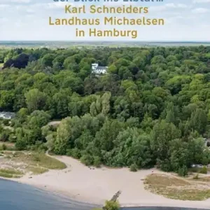 'Und dann der Blick ins Elbtal ...'. Karl Schneiders Landhaus Michaelsen in Hamburg Favoriet
