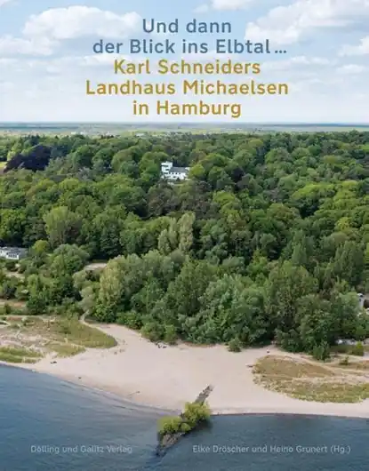 'Und dann der Blick ins Elbtal ...'. Karl Schneiders Landhaus Michaelsen in Hamburg Favoriet