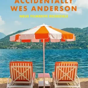 Koopje Accidentally Wes Anderson. Neue filmreife Reiseziele