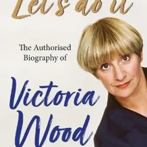 Alleen Vandaag Let's Do It: The Authorised Biography of Victoria Wood