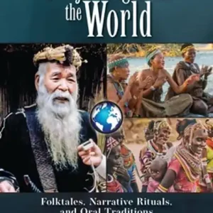 Alleen Vandaag Storytelling Around the World: Folktales, Narrative Rituals, and Oral Traditions