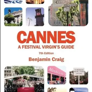 Cannes - A Festival Virgin's Guide (7th Edition) Premium