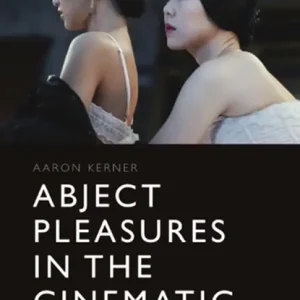 Abject Pleasures in the Cinematic Snelle Levering