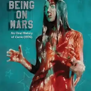 Bestseller Like Being on Mars - An Oral History of Carrie (1976) (hardback)