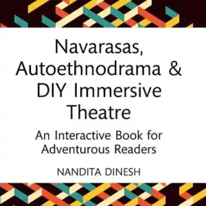 Aanbieding Navarasas, Autoethnodrama & DIY Immersive Theatre
