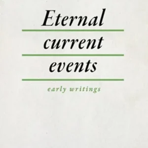 Beperkt Aanbod Eternal Current Events: Early Writings