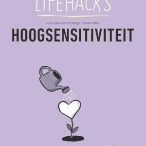 100+ Lifehacks voor een eenvoudiger leven met hoogsensitiviteit Alleen Vandaag