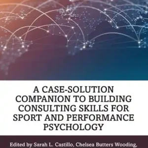 A Case-Solution Companion to Building Consulting Skills for Sport and Performance Psychology Meest Verkocht