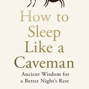 Weekendaanbieding How to Sleep Like a Caveman
