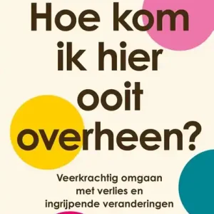 Actieprijs Hoe kom ik hier ooit overheen?
