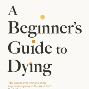 Weekendaanbieding A Beginner's Guide to Dying
