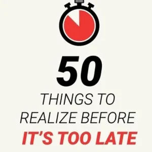 50 Things to Realize Before it's Too Late Beperkte Voorraad