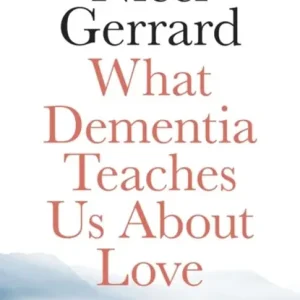 What Dementia Teaches Us About Love Must-Have