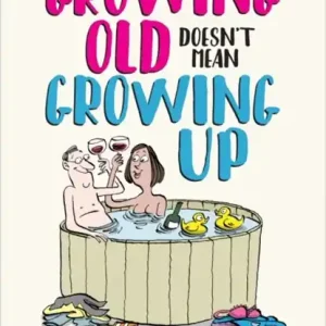 Beste Prijs Growing Old Doesn't Mean Growing Up