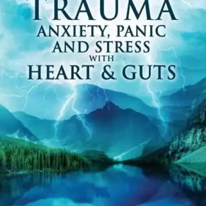 Actieprijs Overcome Trauma, Anxiety, Panic, and Stress with Heart and Guts