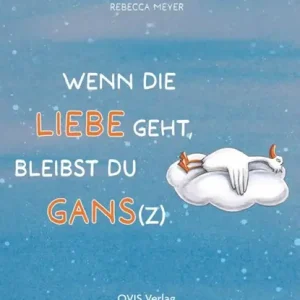 Alleen Vandaag Wenn die Liebe geht, bleibst du Gans(z)