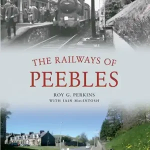 Weekendaanbieding The Railways of Peebles