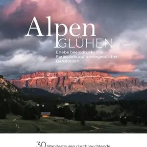 Alpenglühen - 30 Wandertouren durch leuchtende Alpenlandschaften Snelle Levering
