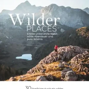 Wilder Places - 30 Streifzüge durch ein wildes Deutschland Fabrieksprijs