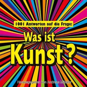 1001 Antworten auf die Frage: Was ist Kunst? Premium