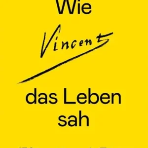 Wie Vincent das Leben sah: 150 inspirierende Zitate Laatste Kans